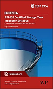 A Quick Guide to API 653 Certified Storage Tank Inspector Syllabus: Example Questions and Worked Answers