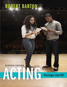 Acting Onstage and Off  7th Edition by Robert Barton