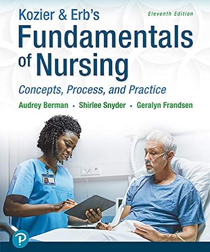 Kozier & Erb's Fundamentals of Nursing: Concepts, Process and Practice, 11th Edition