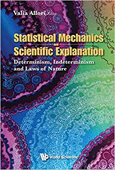 Statistical Mechanics and Scientific Explanation:Determinism, Indeterminism and Laws of Nature