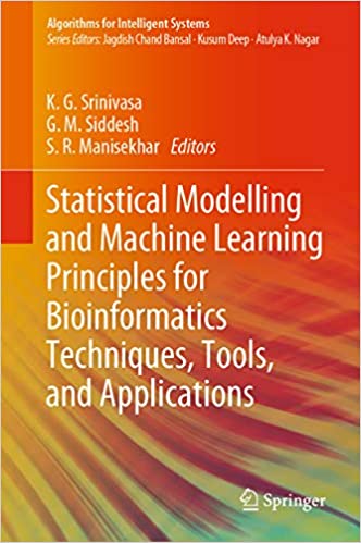 Statistical Modelling and Machine Learning Principles for Bioinformatics Techniques, Tools, and Applications (Algorithms for Intelligent Systems)
