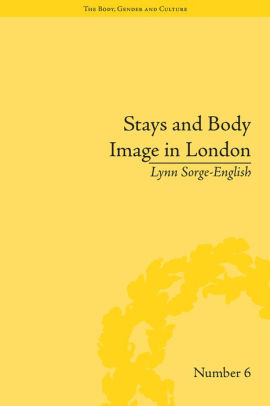 Stays and Body Image in London: The Staymaking Trade, 1680-1810