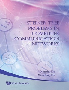 Steiner Tree Problems In Computer Communication Networks by Ding-Zhu Du