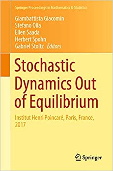 Stochastic Dynamics Out of Equilibrium: Institut Henri Poincar?�, Paris, France, 2017 (Springer Proceedings in Mathematics & Statistics Book 282)