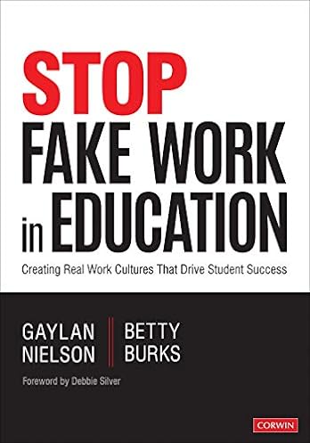 Stop Fake Work in Education: Creating Real Work Cultures That Drive Student Success