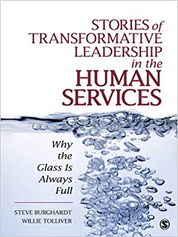 Stories of Transformative Leadership in the Human Services: Why the Glass Is Always Full