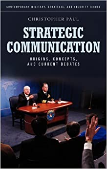 Strategic Communication: Origins, Concepts, and Current Debates (Praeger Security International)