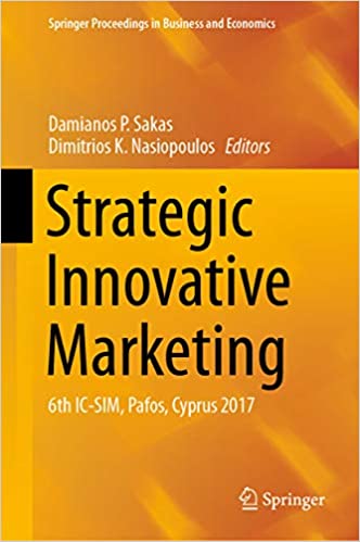 Strategic Innovative Marketing: 6th IC-SIM, Pafos, Cyprus 2017 (Springer Proceedings in Business and Economics)