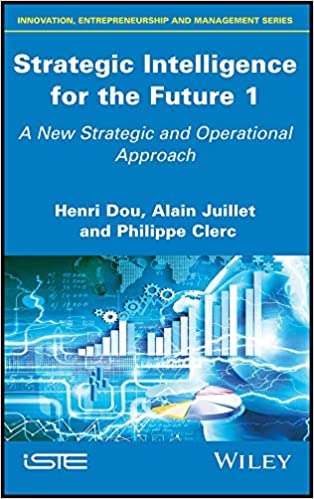 Strategic Intelligence for the Future 1: A New Strategic and Operational Approach (Innovation, Entrepreneurship and Management)
