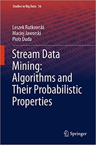 Stream Data Mining: Algorithms and Their Probabilistic Properties (Studies in Big Data Book 56)