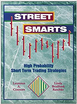 Street Smarts: High Probability Short-Term Trading Strategies