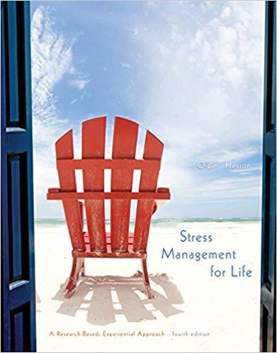 Stress Management for Life: A Research-Based Experiential Approach 4th Edition by Michael Olpin