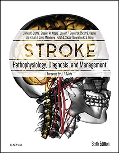Stroke: Pathophysiology, Diagnosis, and Management (6th Edition) ?