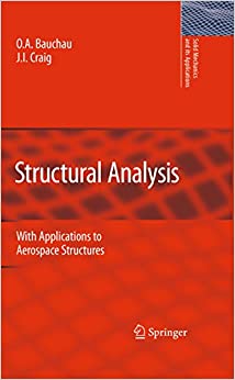Structural Analysis: With Applications to Aerospace Structures (Solid Mechanics and Its Applications Book 163)