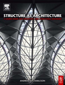Structure as Architecture A Source Book for Architects and Structural Engineers by Andrew Charleson