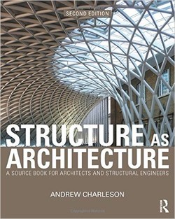 Structure As Architecture: A Source Book for Architects and StructuralEngineers, 2 Edition