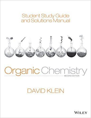 Student Study Guide and Solutions Manual to Organic Chemistry 2nd Edition by David R. Klein