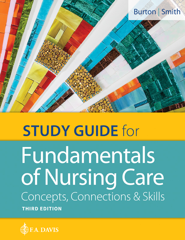 Study Guide for Fundamentals of Nursing Care Concepts, Connections & Skills