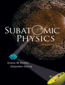 Subatomic Physics 3rd Edition by Alejandro Garcia
