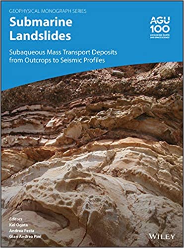 Submarine Landslides: Subaqueous Mass Transport Deposits from Outcrops to Seismic Profiles (Geophysical Monograph Series Book 247)