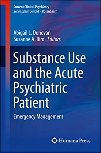 Substance Use and the Acute Psychiatric Patient: Emergency Management (Current Clinical Psychiatry)