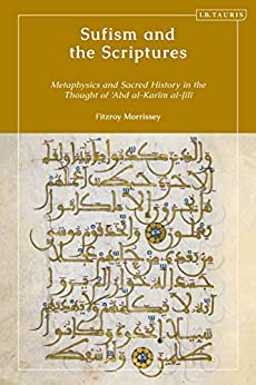 Sufism and the Scriptures: Metaphysics and Sacred History in the Thought of 'Abd al-Karim al-Jili