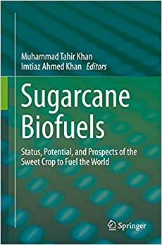 Sugarcane Biofuels: Status, Potential, and Prospects of the Sweet Crop to Fuel the World