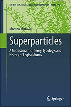 Superparticles: A Microsemantic Theory, Typology, and History of Logical Atoms (Studies in Natural Language and Linguistic Theory Book 98)