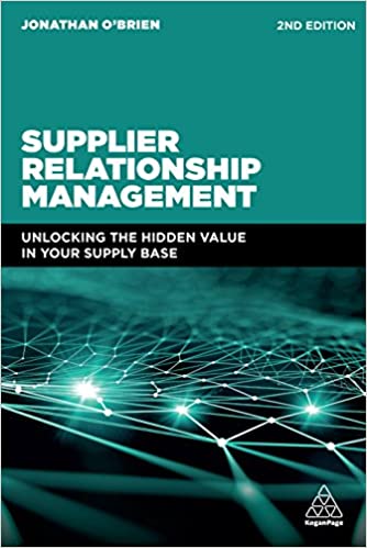 Supplier Relationship Management: Unlocking the Hidden Value in Your Supply Base