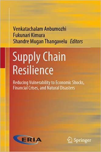 Supply Chain Resilience: Reducing Vulnerability to Economic Shocks, Financial Crises, and Natural Disasters
