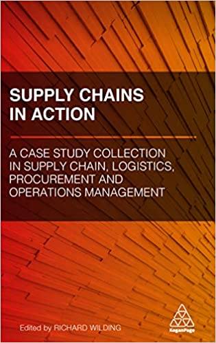 Supply Chains in Action: A Case Study Collection in Supply Chain, Logistics, Procurement and Operations Management