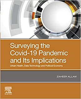 Surveying the Covid-19 Pandemic and Its Implications: Urban Health, Data Technology and Political Economy