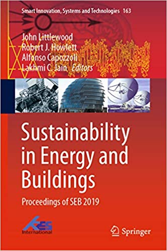 Sustainability in Energy and Buildings: Proceedings of SEB 2019 (Smart Innovation, Systems and Technologies Book 163)
