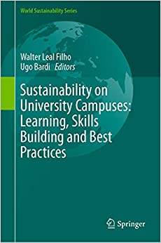 Sustainability on University Campuses: Learning, Skills Building and Best Practices (World Sustainability Series)