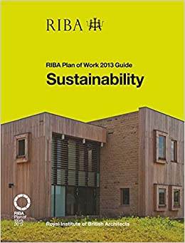 Sustainability: RIBA Plan of Work 2013 Guide