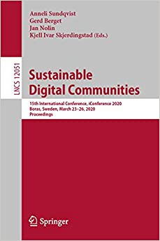 Sustainable Digital Communities: 15th International Conference, iConference 2020, Boras, Sweden, March 23���26, 2020, Proceedings (Information Systems and ... incl. Internet/Web, and HCI Book 12051)
