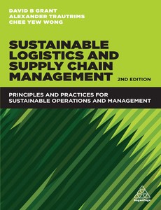 Sustainable Logistics and Supply Chain Management 2nd dition by David B. Grant