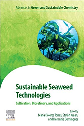 Sustainable Seaweed Technologies: Cultivation, Biorefinery, and Applications (Advances in Green Chemistry)