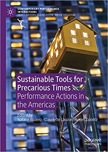 Sustainable Tools for Precarious Times: Performance Actions in the Americas (Contemporary Performance InterActions)