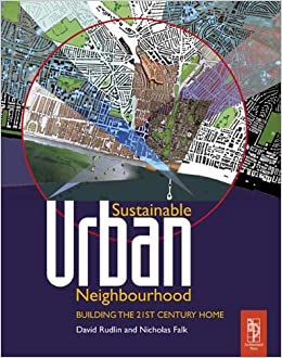 Sustainable Urban Neighbourhood: Building the 21st Century Home