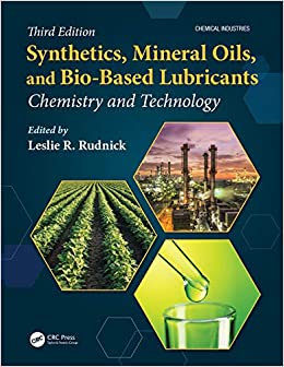 Synthetics, Mineral Oils, and Bio-Based Lubricants: Chemistry and Technology (Chemical Industries)