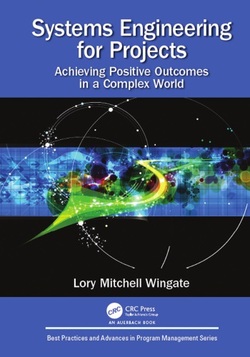 Systems Engineering for Projects: Achieving Positive Outcomes in a Complex World (Best Practices in Portfolio, Program, and Project Management)