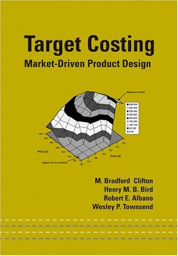 Target Costing: Market Driven Product Design (Mechanical Engineering Book 161)