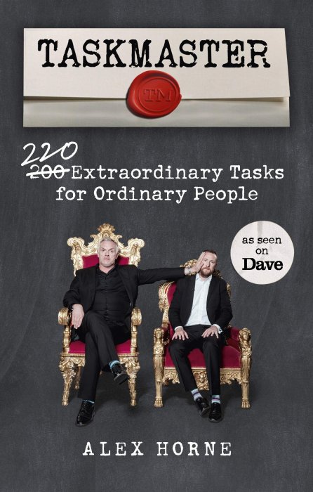 Taskmaster: 220 Extraordinary Tasks For Ordinary People
