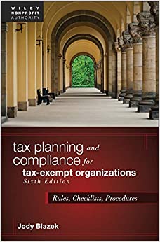 Tax Planning and Compliance for Tax-Exempt Organizations: Rules, Checklists, Procedures (Wiley Nonprofit Authority)