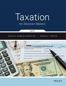 Taxation for Decision Makers, 2017 Edition by Shirley Dennis-Escoffier
