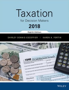 Taxation for Decision Makers, 2018 Edition by Shirley Dennis-Escoffier
