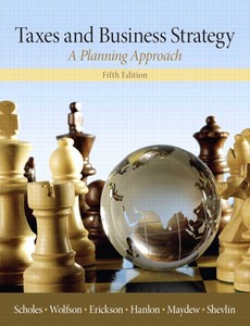 Taxes and Business Strategy A Planning Approach 5th by Myron S. Scholes