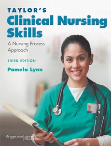 Taylor?s Clinical Nursing Skills A Nursing Process Approach 3rd by Pamela Lynn MSN RN