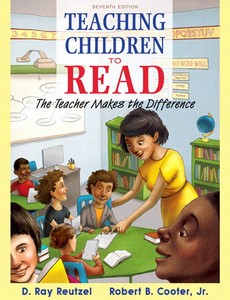 Teaching Children to Read The Teacher Makes the Difference 7th Edition by D. Ray Reutzel